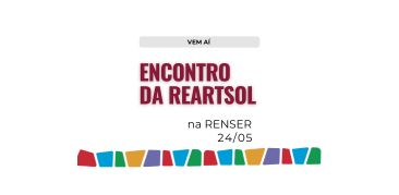 Inscrições abertas: Esperamos você no Encontro da Rede de Articulação da Solidariedade na RENSER