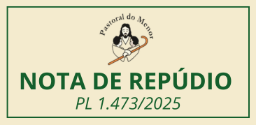 Pastoral do Menor manifesta repúdio ao PL nº 1.473/2025